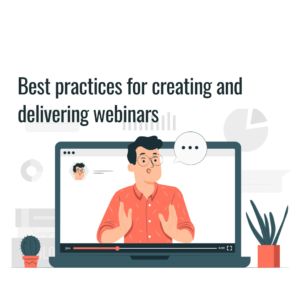 Best practices for creating and delivering webinars